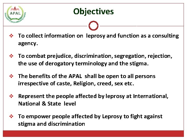 Objectives v To collect information on leprosy and function as a consulting agency. v