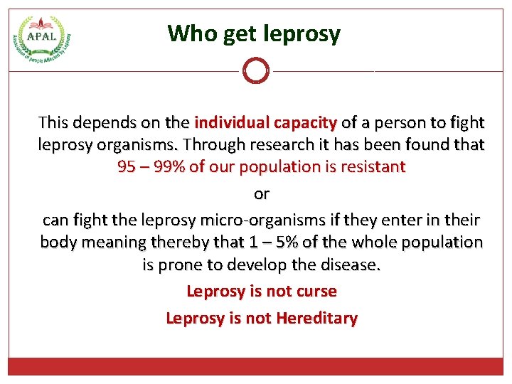 Who get leprosy This depends on the individual capacity of a person to fight