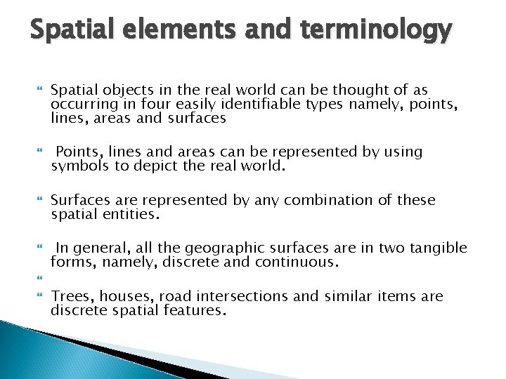 Spatial elements and terminology Spatial objects in the real world can be thought of