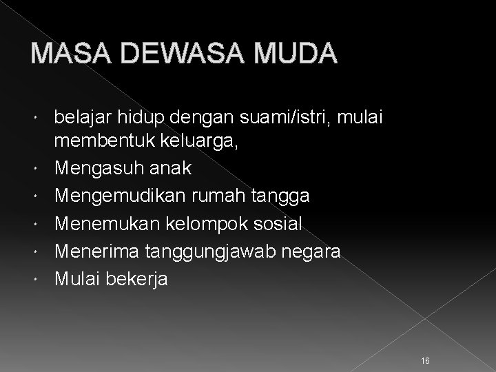 MASA DEWASA MUDA belajar hidup dengan suami/istri, mulai membentuk keluarga, Mengasuh anak Mengemudikan rumah