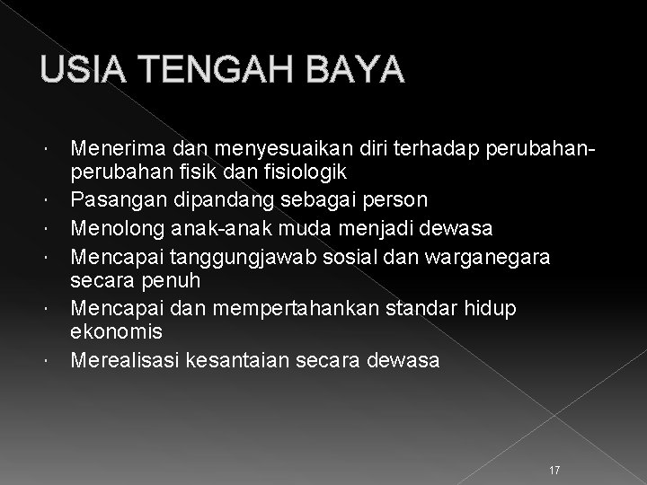 USIA TENGAH BAYA Menerima dan menyesuaikan diri terhadap perubahan fisik dan fisiologik Pasangan dipandang