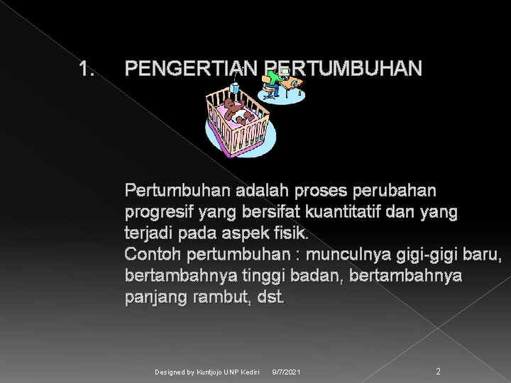 1. PENGERTIAN PERTUMBUHAN Pertumbuhan adalah proses perubahan progresif yang bersifat kuantitatif dan yang terjadi