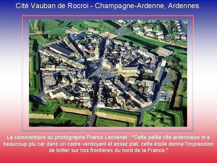 Cité Vauban de Rocroi - Champagne-Ardenne, Ardennes. Le commentaire du photographe Franck Lechenet :