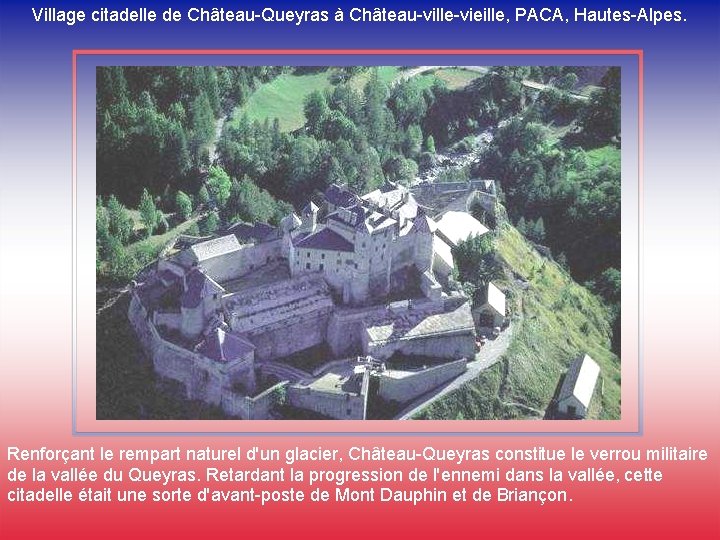 Village citadelle de Château-Queyras à Château-ville-vieille, PACA, Hautes-Alpes. Renforçant le rempart naturel d'un glacier,