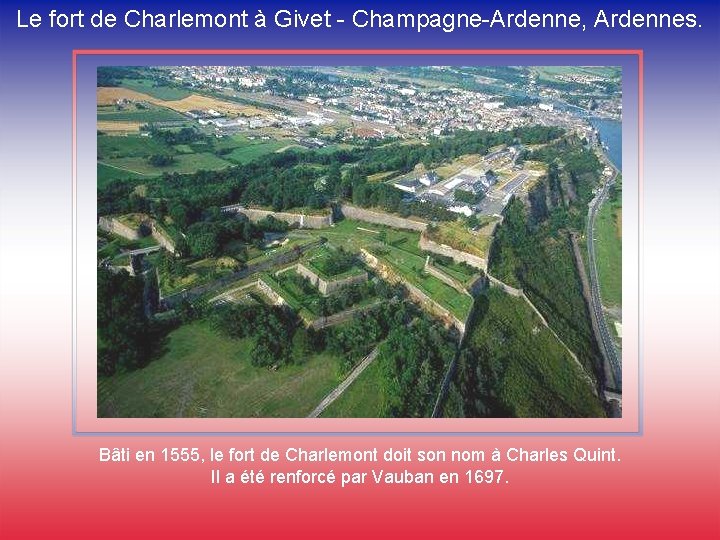 Le fort de Charlemont à Givet - Champagne-Ardenne, Ardennes. Bâti en 1555, le fort