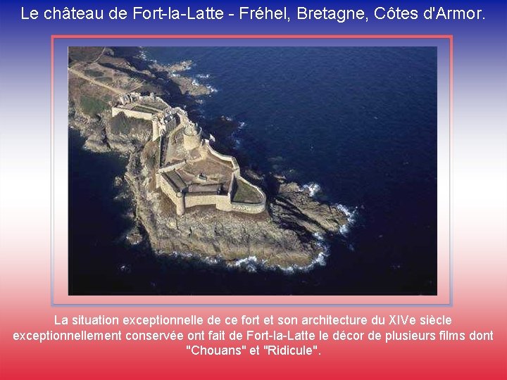 Le château de Fort-la-Latte - Fréhel, Bretagne, Côtes d'Armor. La situation exceptionnelle de ce