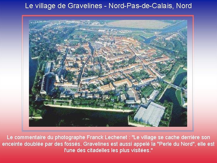 Le village de Gravelines - Nord-Pas-de-Calais, Nord Le commentaire du photographe Franck Lechenet :