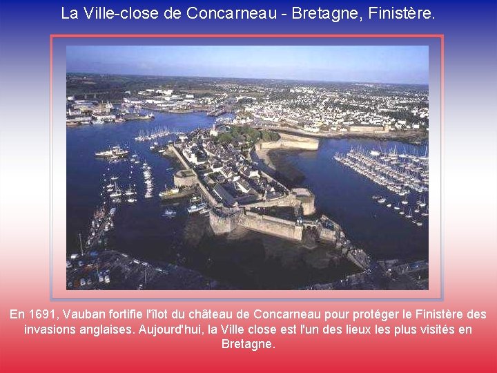 La Ville-close de Concarneau - Bretagne, Finistère. En 1691, Vauban fortifie l'îlot du château
