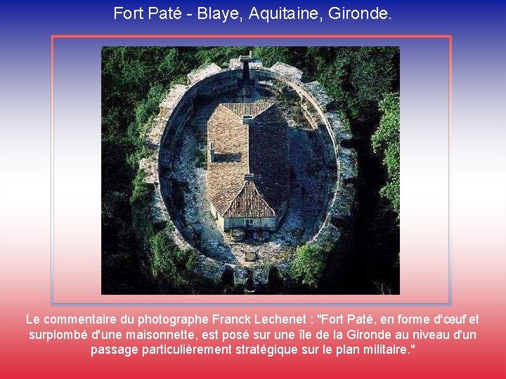 Fort Paté - Blaye, Aquitaine, Gironde. Le commentaire du photographe Franck Lechenet : "Fort