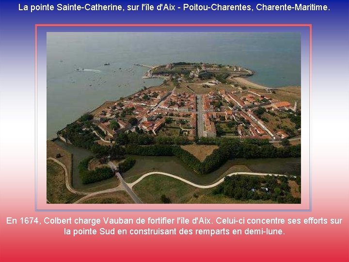 La pointe Sainte-Catherine, sur l'île d'Aix - Poitou-Charentes, Charente-Maritime. En 1674, Colbert charge Vauban