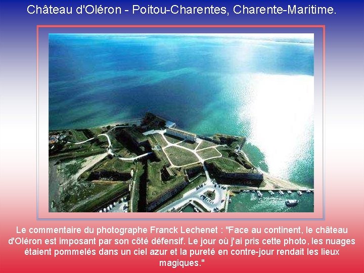 Château d'Oléron - Poitou-Charentes, Charente-Maritime. Le commentaire du photographe Franck Lechenet : "Face au