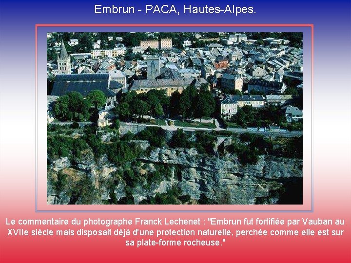 Embrun - PACA, Hautes-Alpes. Le commentaire du photographe Franck Lechenet : "Embrun fut fortifiée