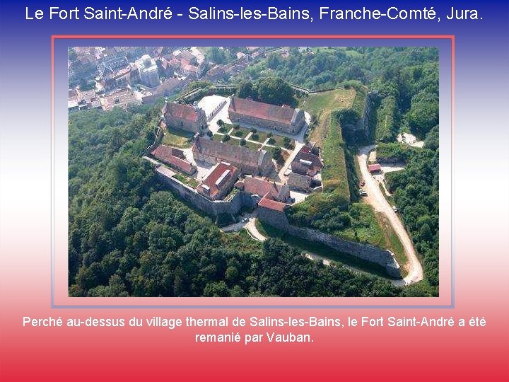 Le Fort Saint-André - Salins-les-Bains, Franche-Comté, Jura. Perché au-dessus du village thermal de Salins-les-Bains,