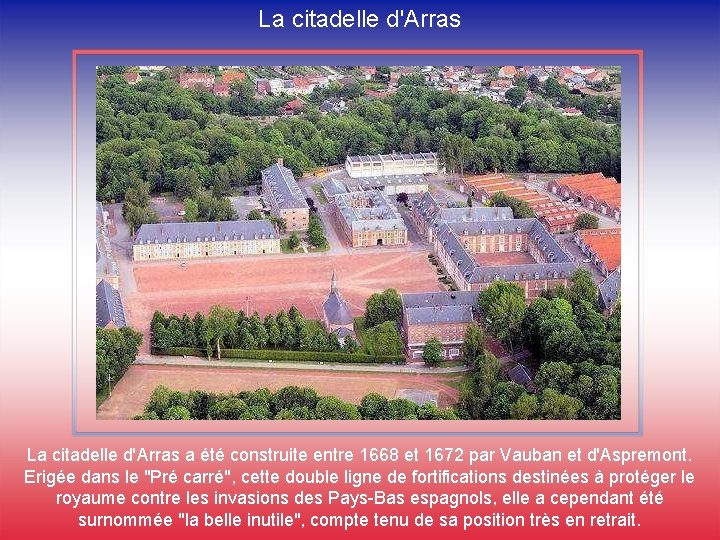 La citadelle d'Arras a été construite entre 1668 et 1672 par Vauban et d'Aspremont.