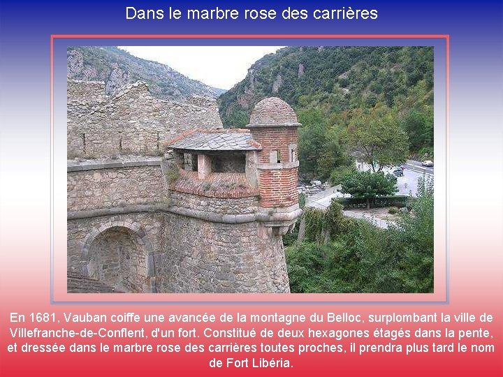 Dans le marbre rose des carrières En 1681, Vauban coiffe une avancée de la