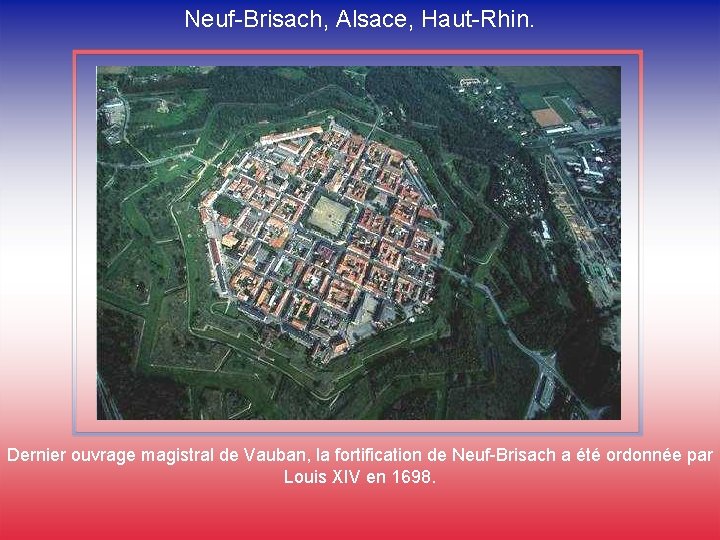 Neuf-Brisach, Alsace, Haut-Rhin. Dernier ouvrage magistral de Vauban, la fortification de Neuf-Brisach a été