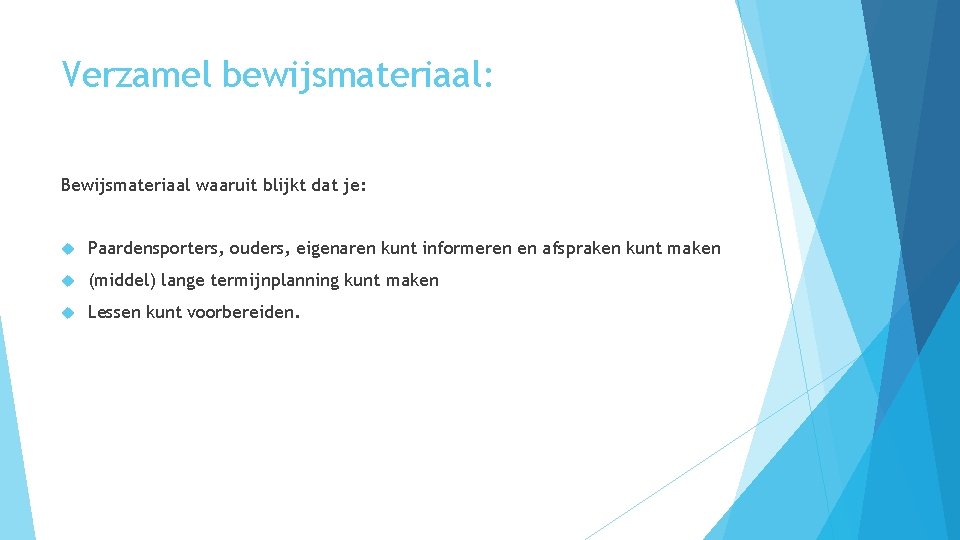 Verzamel bewijsmateriaal: Bewijsmateriaal waaruit blijkt dat je: Paardensporters, ouders, eigenaren kunt informeren en afspraken