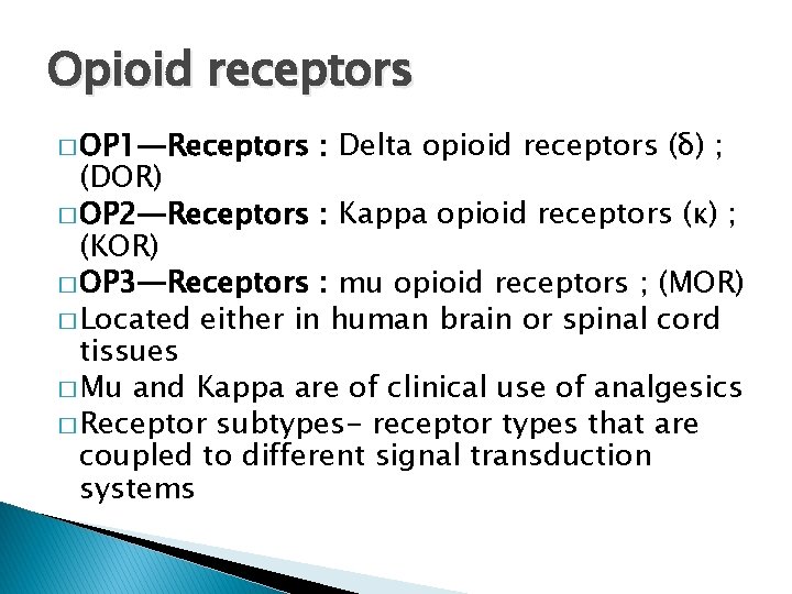 Opioid receptors � OP 1—Receptors : Delta opioid receptors (δ) ; (DOR) � OP