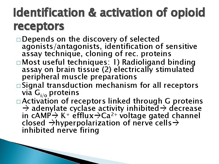 Identification & activation of opioid receptors � Depends on the discovery of selected agonists/antagonists,