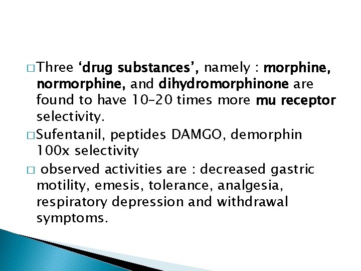 � Three ‘drug substances’, namely : morphine, normorphine, and dihydromorphinone are found to have