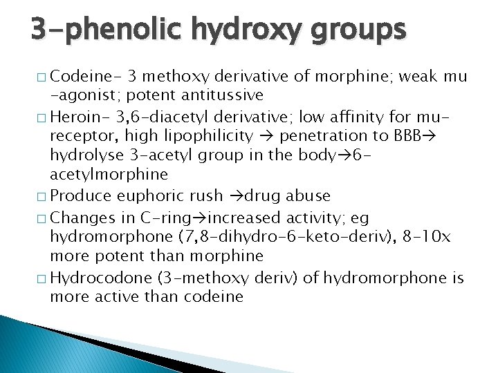 3 -phenolic hydroxy groups � Codeine- 3 methoxy derivative of morphine; weak mu -agonist;