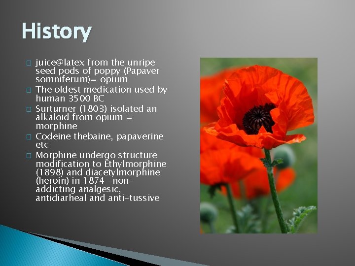 History � � � juice@latex from the unripe seed pods of poppy (Papaver somniferum)=