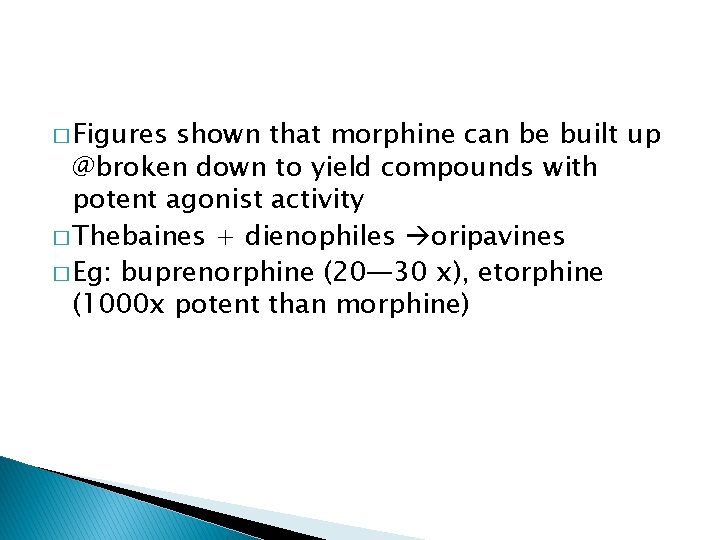 � Figures shown that morphine can be built up @broken down to yield compounds
