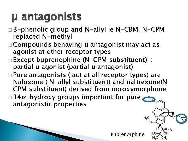 µ antagonists � 3 -phenolic group and N-allyl ie N-CBM, N-CPM replaced N-methyl �