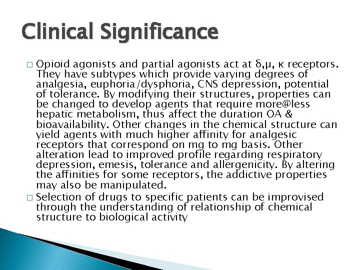 Clinical Significance Opioid agonists and partial agonists act at δ, µ, ĸ receptors. They