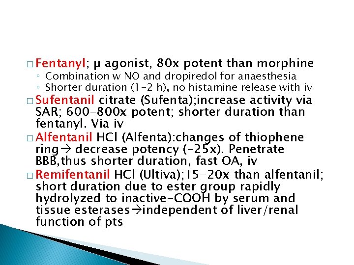 � Fentanyl; µ agonist, 80 x potent than morphine ◦ Combination w NO and