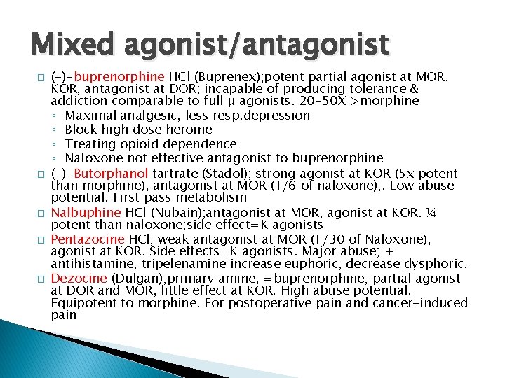 Mixed agonist/antagonist � � � (-)-buprenorphine HCl (Buprenex); potent partial agonist at MOR, KOR,