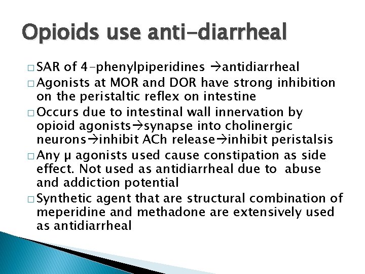 Opioids use anti-diarrheal � SAR of 4 -phenylpiperidines antidiarrheal � Agonists at MOR and