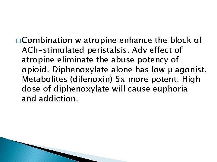 � Combination w atropine enhance the block of ACh-stimulated peristalsis. Adv effect of atropine
