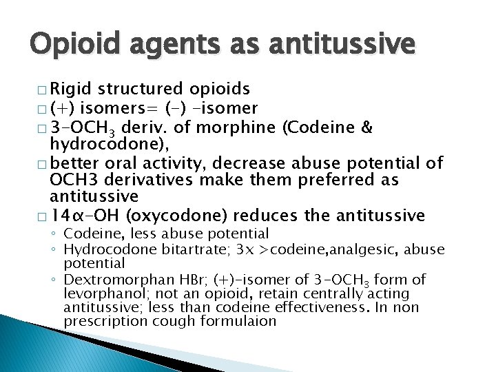 Opioid agents as antitussive � Rigid structured opioids � (+) isomers= (-) -isomer �