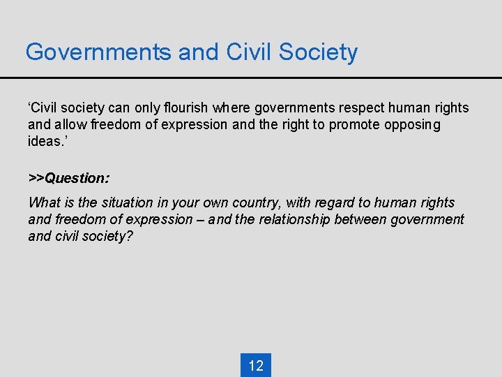 Governments and Civil Society ‘Civil society can only flourish where governments respect human rights Governments and Civil Society ‘Civil society can only flourish where governments respect human rights