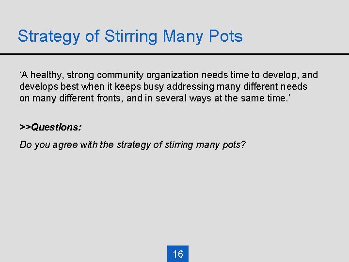 Strategy of Stirring Many Pots ‘A healthy, strong community organization needs time to develop,