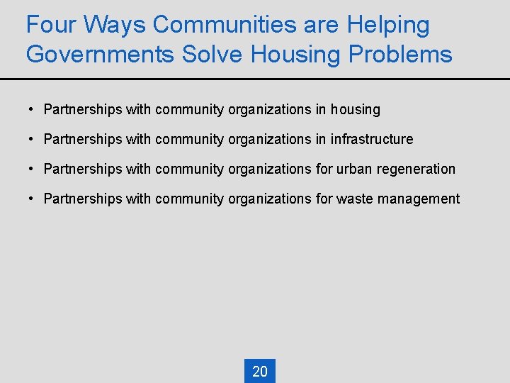 Four Ways Communities are Helping Governments Solve Housing Problems • Partnerships with community organizations Four Ways Communities are Helping Governments Solve Housing Problems • Partnerships with community organizations