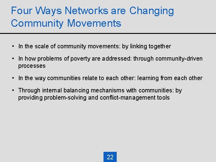 Four Ways Networks are Changing Community Movements • In the scale of community movements: