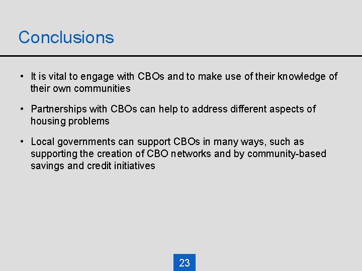 Conclusions • It is vital to engage with CBOs and to make use of Conclusions • It is vital to engage with CBOs and to make use of