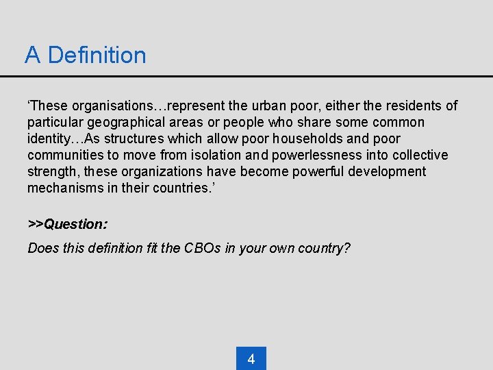A Definition ‘These organisations…represent the urban poor, either the residents of particular geographical areas A Definition ‘These organisations…represent the urban poor, either the residents of particular geographical areas