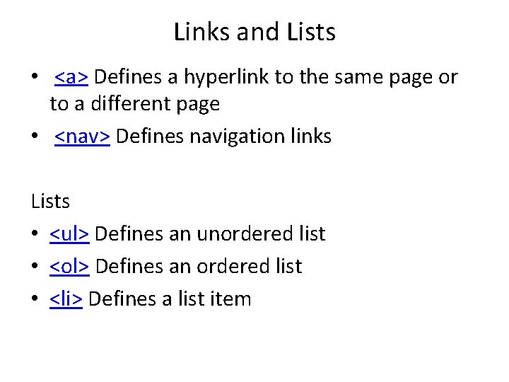 Links and Lists • <a> Defines a hyperlink to the same page or to