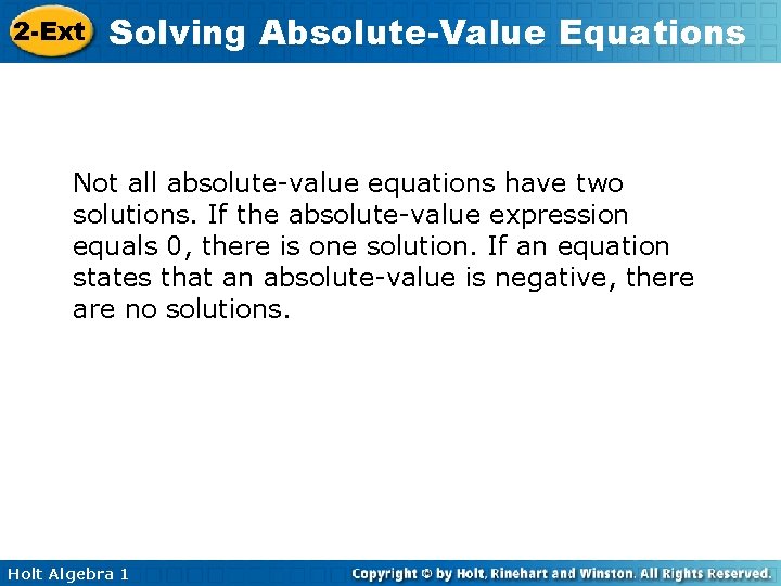 2 -Ext Solving Absolute-Value Equations Not all absolute-value equations have two solutions. If the