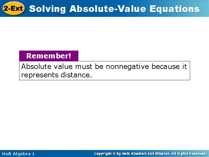 2 -Ext Solving Absolute-Value Equations Remember! Absolute value must be nonnegative because it represents