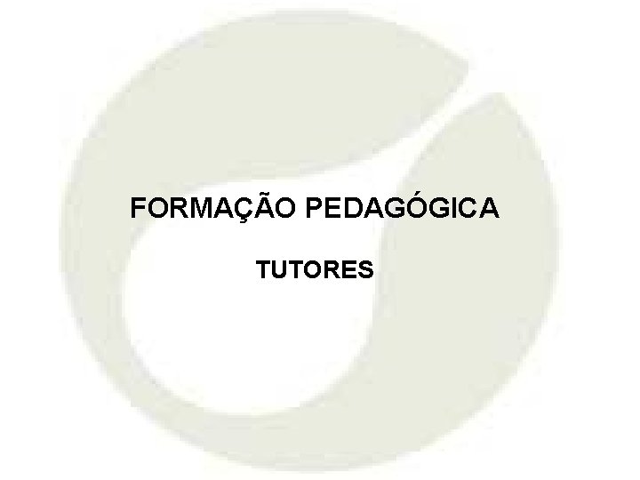 FORMAÇÃO PEDAGÓGICA TUTORES 