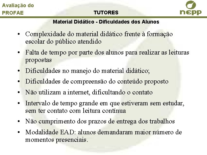 Avaliação do PROFAE TUTORES Material Didático - Dificuldades dos Alunos • Complexidade do material