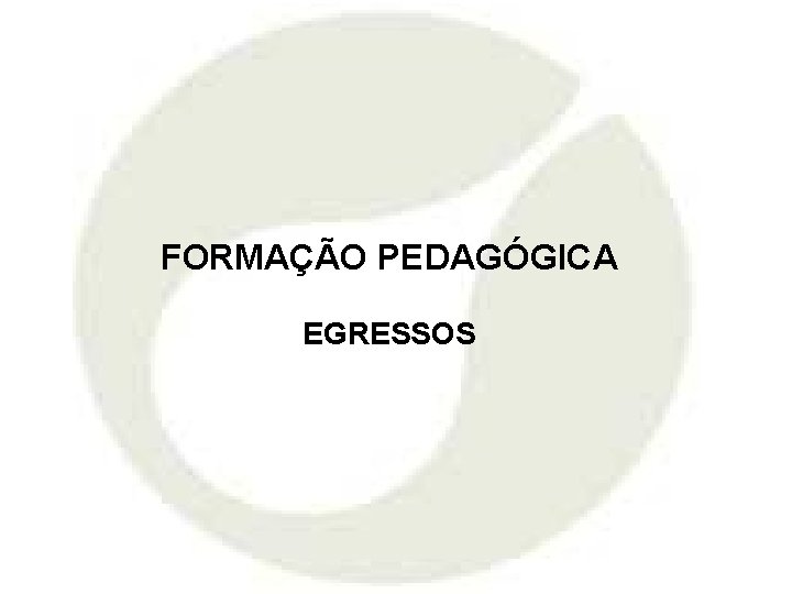 FORMAÇÃO PEDAGÓGICA EGRESSOS 