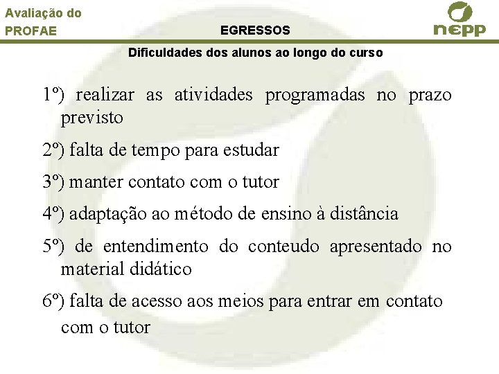 Avaliação do PROFAE EGRESSOS Dificuldades dos alunos ao longo do curso 1º) realizar as