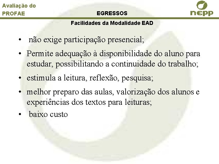 Avaliação do PROFAE EGRESSOS Facilidades da Modalidade EAD • não exige participação presencial; •