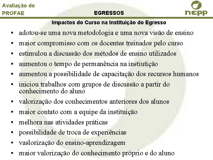 Avaliação do PROFAE EGRESSOS Impactos do Curso na Instituição do Egresso • • •