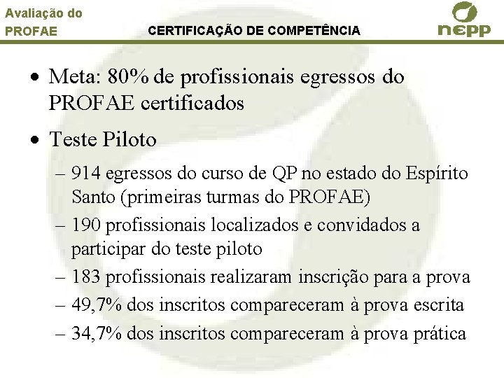 Avaliação do PROFAE CERTIFICAÇÃO DE COMPETÊNCIA · Meta: 80% de profissionais egressos do PROFAE